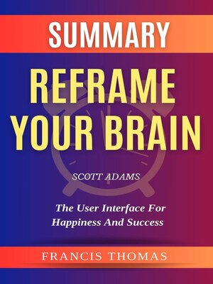 cover image of Summary of  Reframe Your Brain by Scott Adams-The User Interface for Happiness and Success
